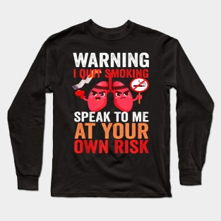 Warning I Quit Smoking World No Tobacco Day Awareness Long Sleeve T-Shirt